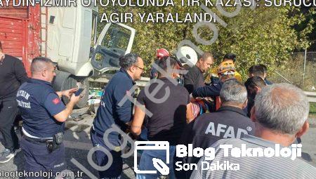 Aydın-İzmir otoyolunda TIR kazası: Sürücü ağır yaralandı
