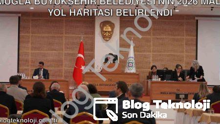 Muğla Büyükşehir Belediyesi’nin 2026 Mali Yol Haritası Belirlendi