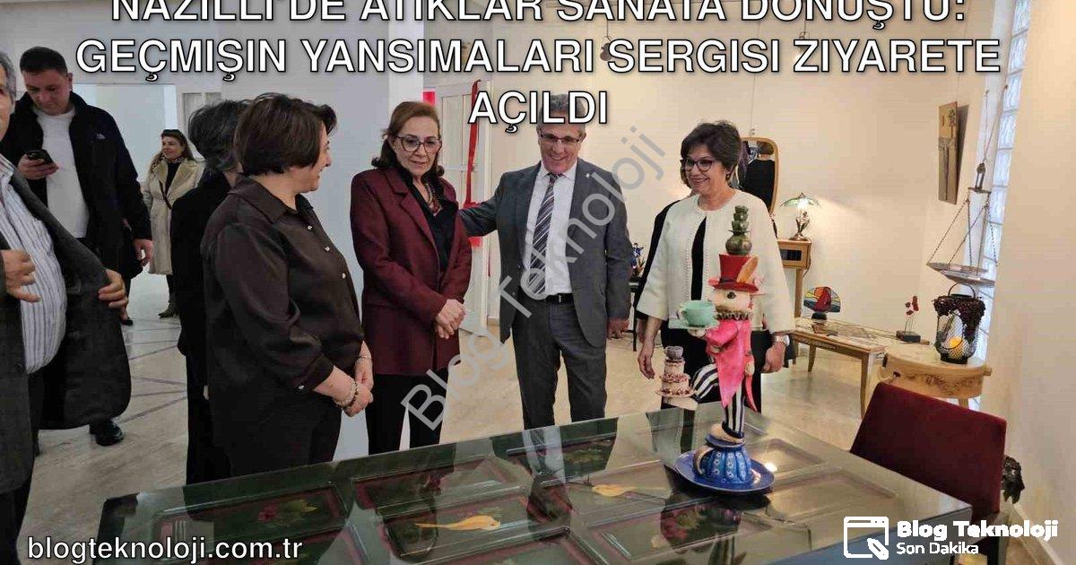 "Nazilli’de Atıklar Sanata Dönüştü: Geçmişin Yansımaları Sergisi Ziyarete Açıldı" başlıklı haber içi