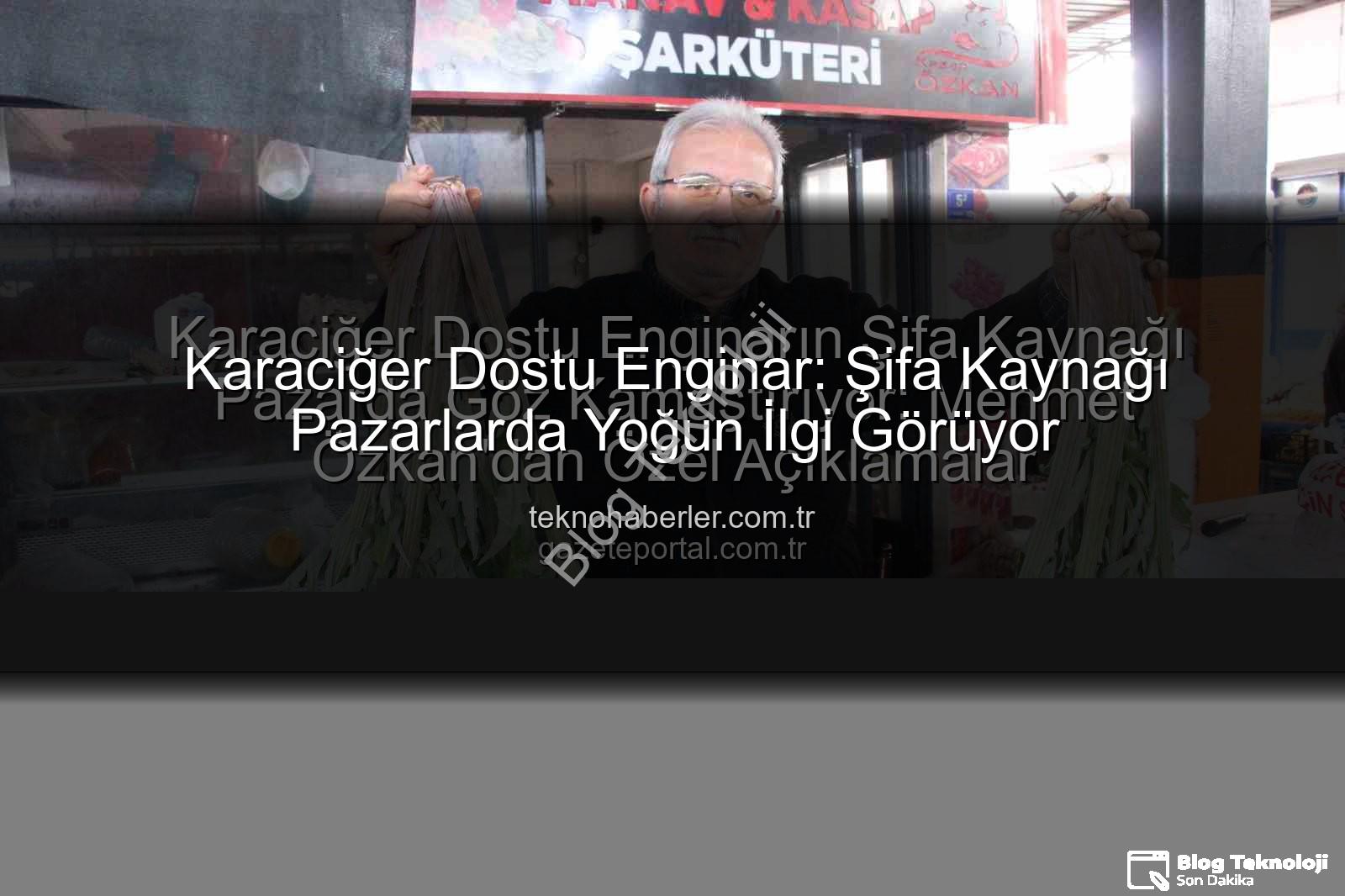 karaciğer dostu enginar - Karaciğer Dostu Enginar Pazarda Yoğun Talep Görüyor: Şifa Kaynağı Olarak Biliniyor