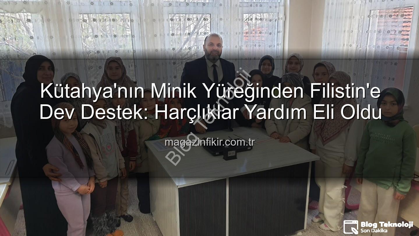 Kütahya Kur'an Kursu - Kütahya'dan Filistin'e Sıcak Bir Dokunuş: Minik Kalplerden Anlamlı Bağış