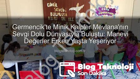 Germencik’te Minik Kalpler Mevlana’nın Sevgi Dolu Dünyasıyla Buluştu: Manevi Değerler Erken Yaşta Yeşeriyor