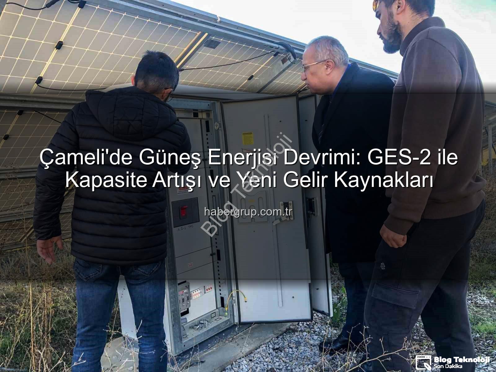 Güneş enerjisi santrali - Çameli'de Güneş Enerjisi Devrimi: GES-2 ile Kapasite Artışı ve Ekonomik Katkı