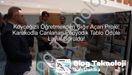 Köyceğizli Öğretmenden Çığır Açan Proje: Karekodla Canlanan Periyodik Tablo Ödüle Layık Görüldü!