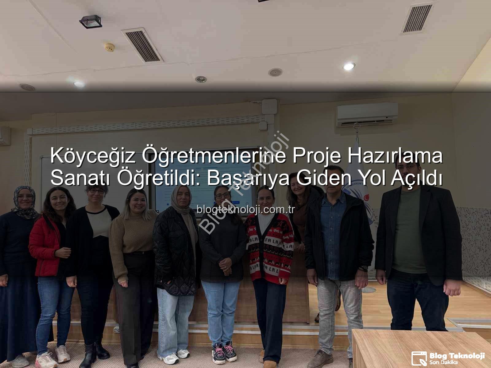 proje hazırlama eğitimi - Köyceğiz Öğretmenlerine Proje Hazırlama Sanatı Öğretildi: Başarıya Giden Yol Açıldı