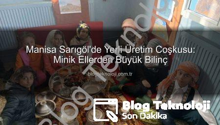 Manisa Sarıgöl’de Yerli Üretim Coşkusu: Minik Ellerden Büyük Bilinç