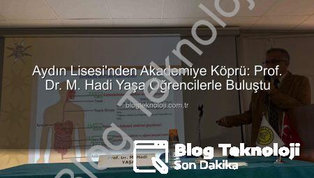 Aydın Lisesi’nden Akademiye Köprü: Prof. Dr. M. Hadi Yaşa Öğrencilerle Buluştu