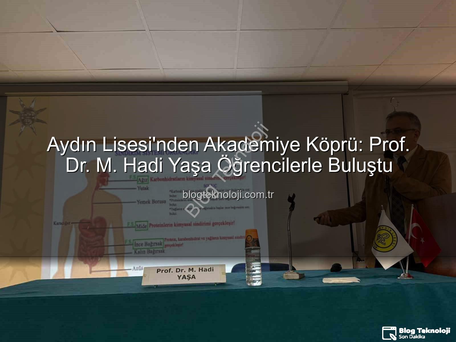 akademi dünyası - Aydın Lisesi'nden Akademiye Köprü: Prof. Dr. M. Hadi Yaşa Öğrencilerle Buluştu