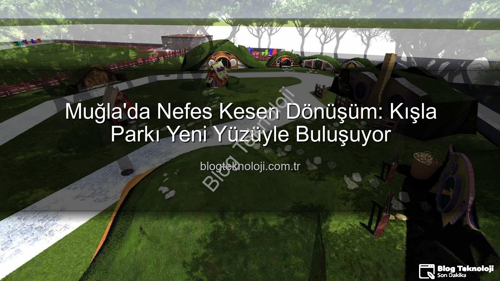 Kışla Parkı - Muğla'da Nefes Kesen Dönüşüm: Kışla Parkı Yeni Yüzüyle Buluşuyor