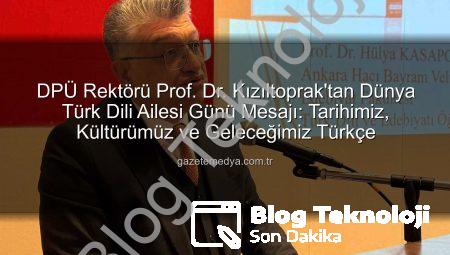 Prof. Dr. Kızıltoprak’tan Dünya Türk Dili Ailesi Günü Mesajı: Dilimizin Kadim Mirası ve Geleceği