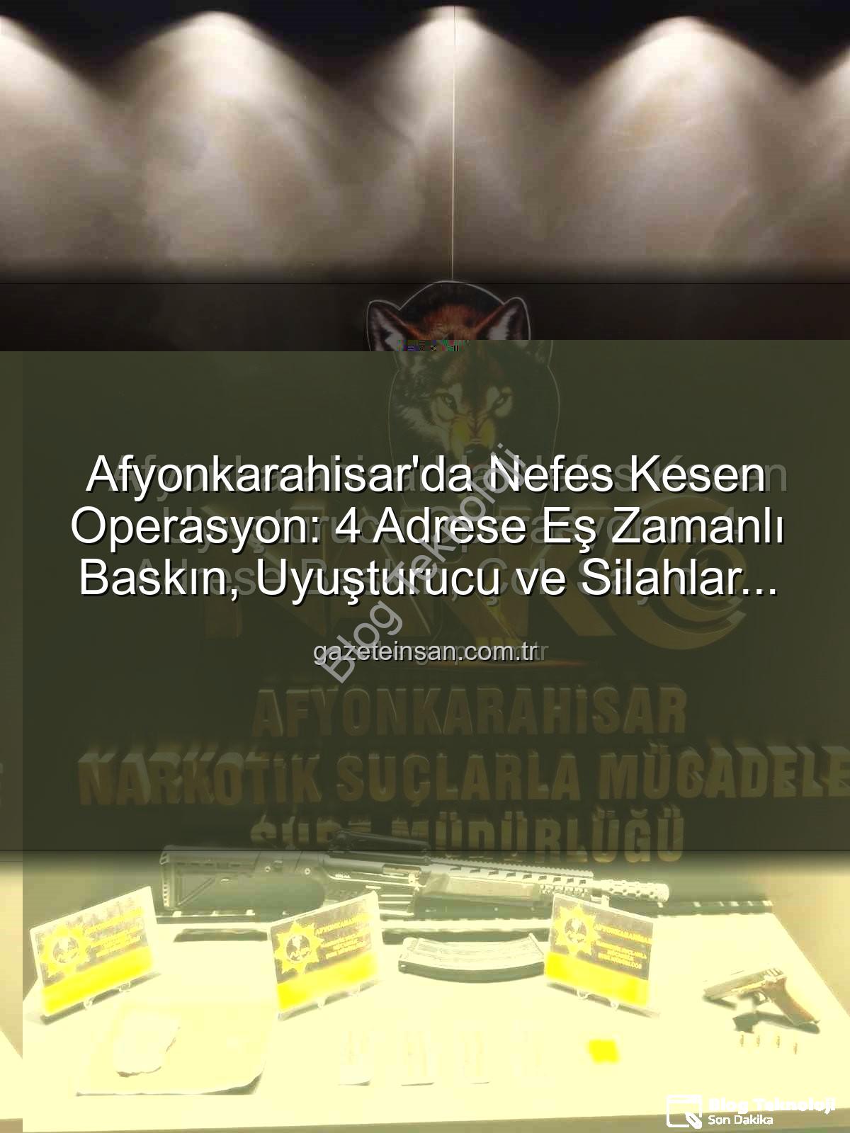 Afyonkarahisar uyuşturucu operasyonu - Afyonkarahisar'da Nefes Kesen Operasyon: 4 Adrese Eş Zamanlı Baskın, Uyuşturucu ve Silahlar Ele Geçirildi!