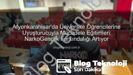 Afyonkarahisar’da Üniversite Öğrencilerine Uyuşturucuyla Mücadele Eğitimleri: NarkoGençlik Farkındalığı Artıyor