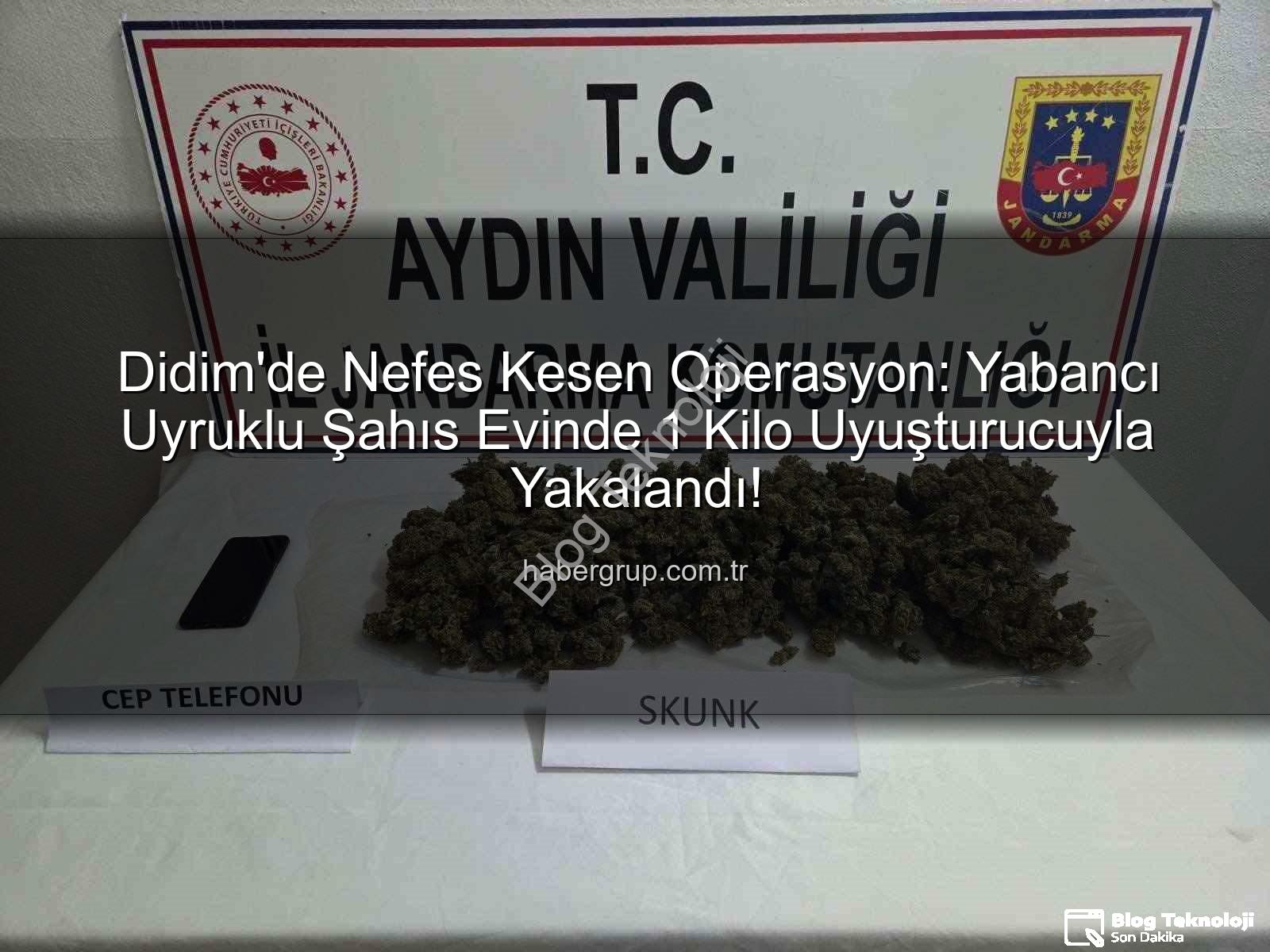 Didim uyuşturucu operasyonu - Didim'de Nefes Kesen Operasyon: Yabancı Uyruklu Şahsın Evinde 1 Kilo Uyuşturucu Ele Geçirildi!