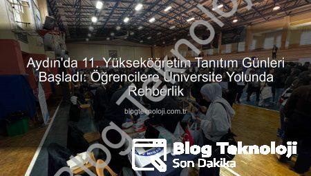 Aydın’da 11. Yükseköğretim Tanıtım Günleri Başladı: Öğrencilere Üniversite Yolunda Rehberlik