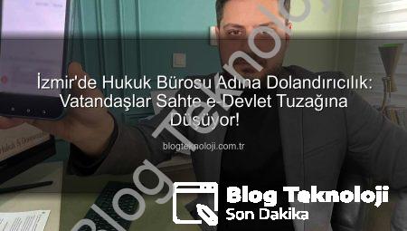 İzmir’de Hukuk Bürosu Adına Dolandırıcılık: Vatandaşlar Sahte e-Devlet Tuzağına Düşüyor!