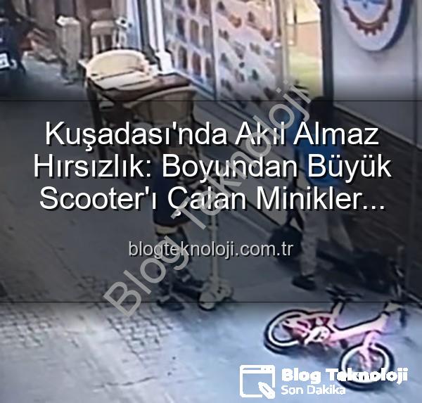 scooter hırsızlığı - Kuşadası'nda Akıl Almaz Hırsızlık: Boyundan Büyük Scooter'ı Çalan Minikler Kamerada!