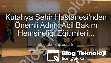Kütahya Şehir Hastanesi’nden Önemli Adım: Acil Bakım Hemşireliği Eğitimleri Başarıyla Tamamlandı