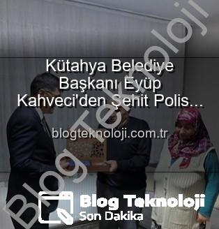 Alaattin Özdemir ailesi - Kütahya Belediye Başkanı Eyüp Kahveci'den Şehit Polis Alaattin Özdemir Ailesine Vefa Ziyareti