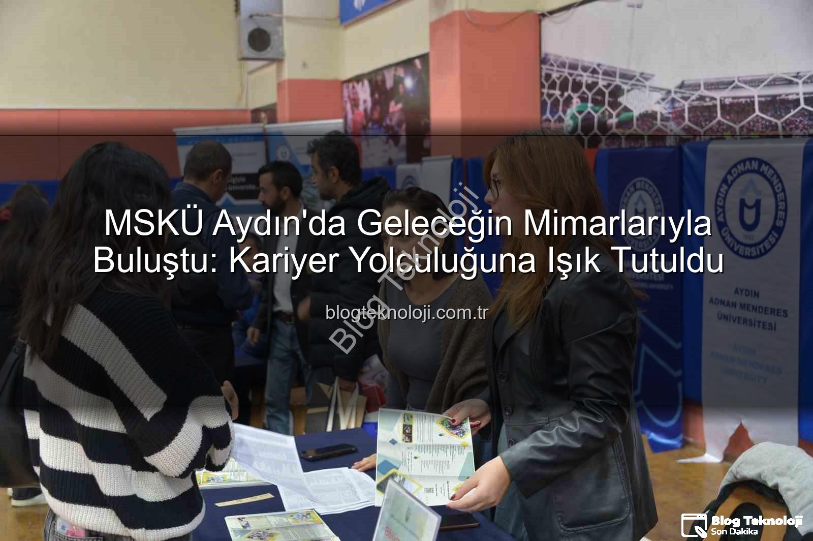MSKÜ Aydın - MSKÜ Aydın'da Geleceğin Mimarlarıyla Buluştu: Kariyer Yolculuğuna Işık Tutuldu