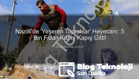 Nazilli’de ‘Yeşeren Topraklar’ Heyecanı: 5 Bin Fidan Kapış Kapış Gitti!