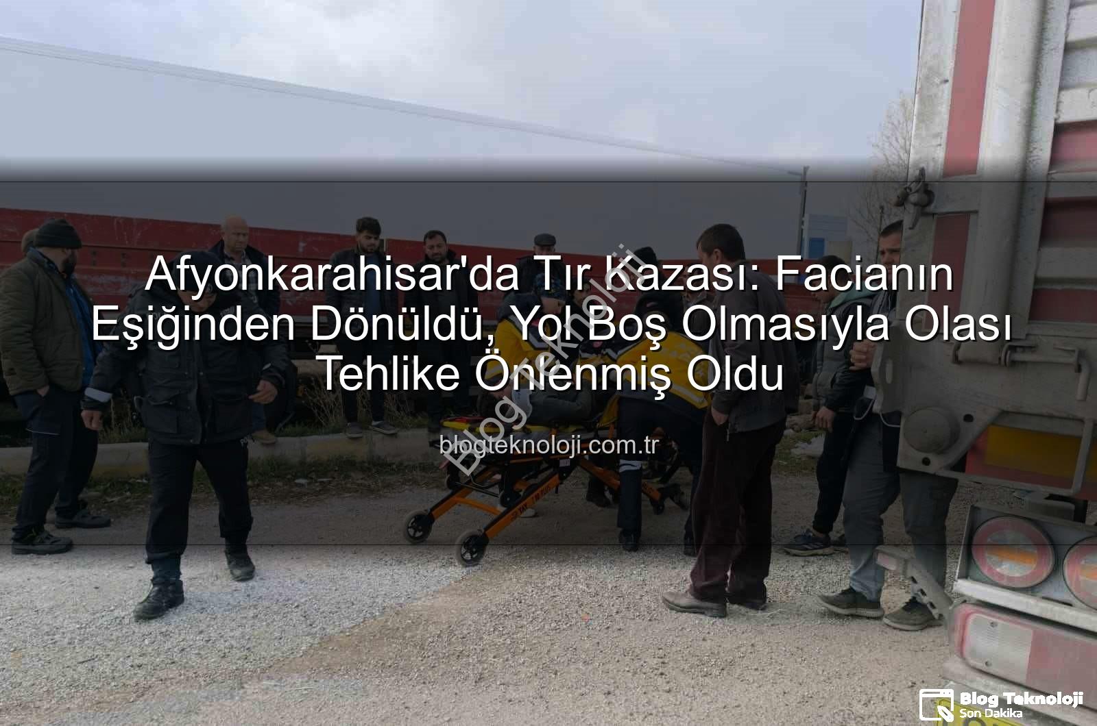 tır kazası afyonkarahisar - Afyonkarahisar'da Tır Kazası: Facianın Eşiğinden Dönüldü, Yol Boş Olmasıyla Olası Tehlike Önlenmiş Oldu