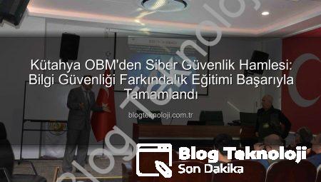 Kütahya OBM’den Siber Güvenlik Hamlesi: Bilgi Güvenliği Farkındalık Eğitimi Başarıyla Tamamlandı