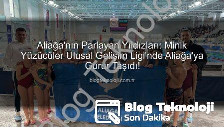 Aliağa’nın Parlayan Yıldızları: Minik Yüzücüler Ulusal Gelişim Ligi’nde Aliağa’ya Gurur Taşıdı!