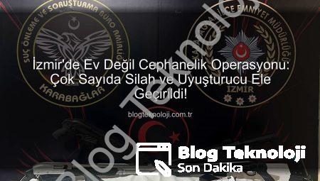 İzmir’de Ev Değil Cephanelik Operasyonu: Çok Sayıda Silah ve Uyuşturucu Ele Geçirildi!