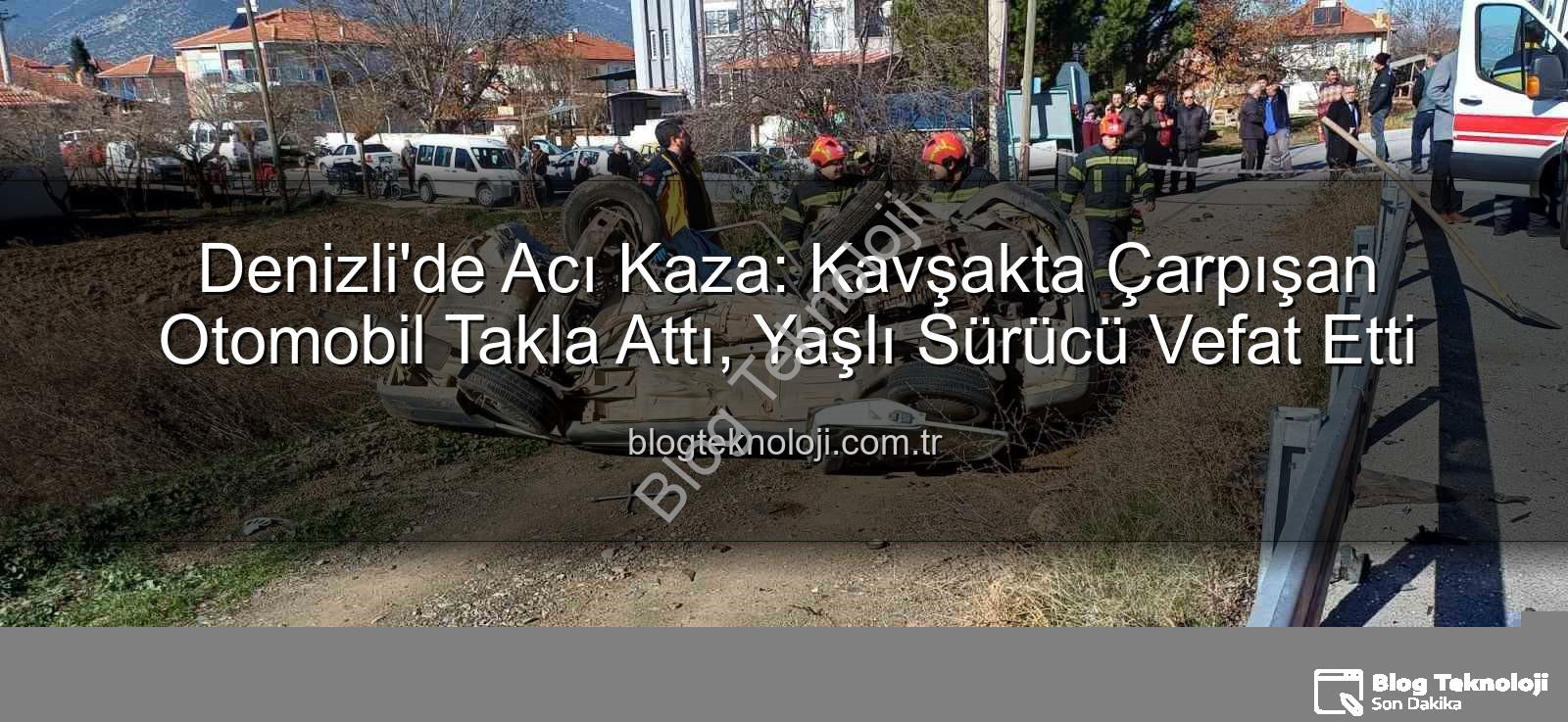 Denizli trafik kazası - Denizli'de Acı Kaza: Kavşakta Çarpışan Otomobil Takla Attı, Yaşlı Sürücü Vefat Etti