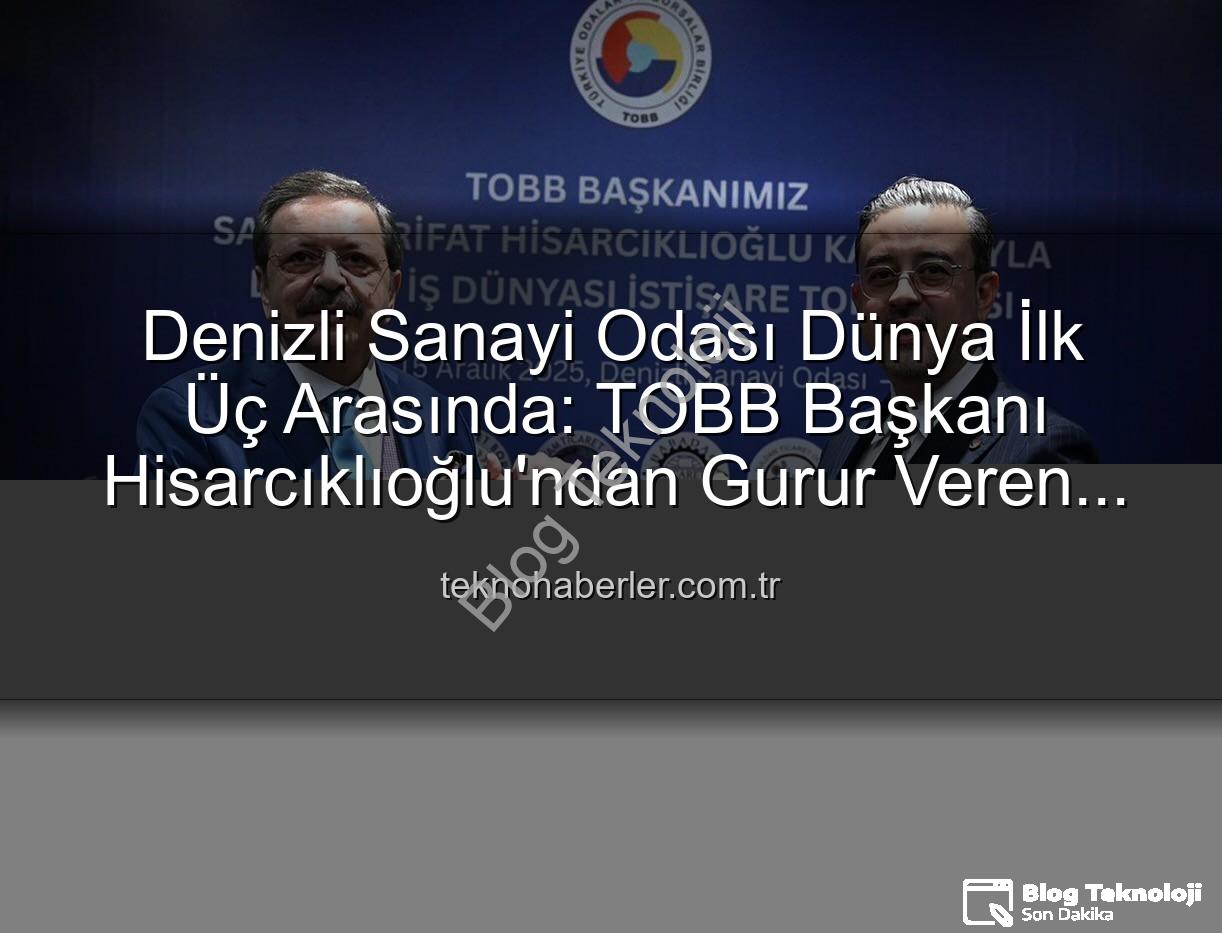 Denizli Sanayi Odası - Denizli Sanayi Odası Dünya Sahnesinde: TOBB Başkanı Hisarcıklıoğlu'ndan Büyük Başarı Açıklaması