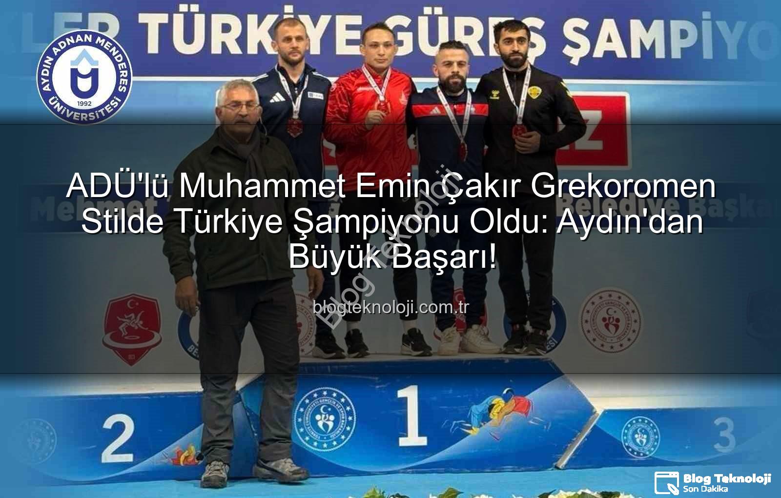 Muhammet Emin Çakır - ADÜ'lü Muhammet Emin Çakır Grekoromen Stilde Türkiye Şampiyonu Oldu: Aydın'dan Büyük Başarı!