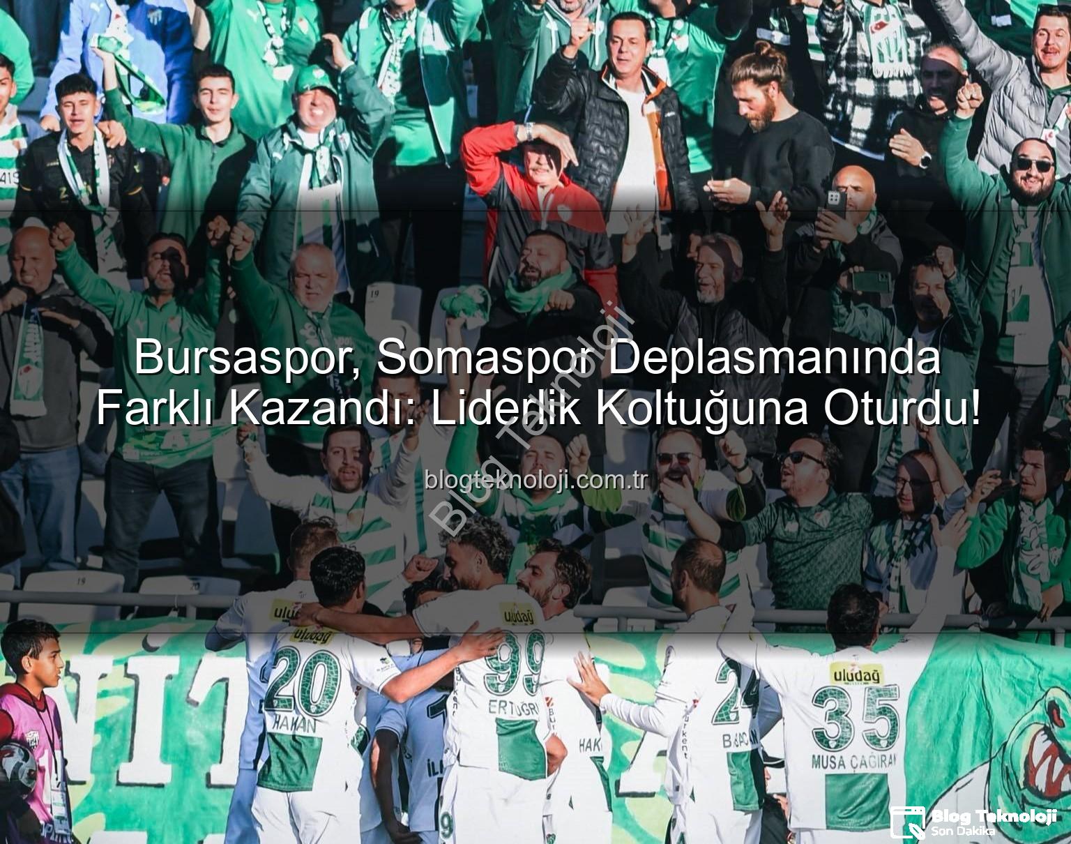 Somaspor Bursaspor - Bursaspor, Somaspor Deplasmanında Farklı Kazandı: Liderlik Koltuğuna Oturdu!