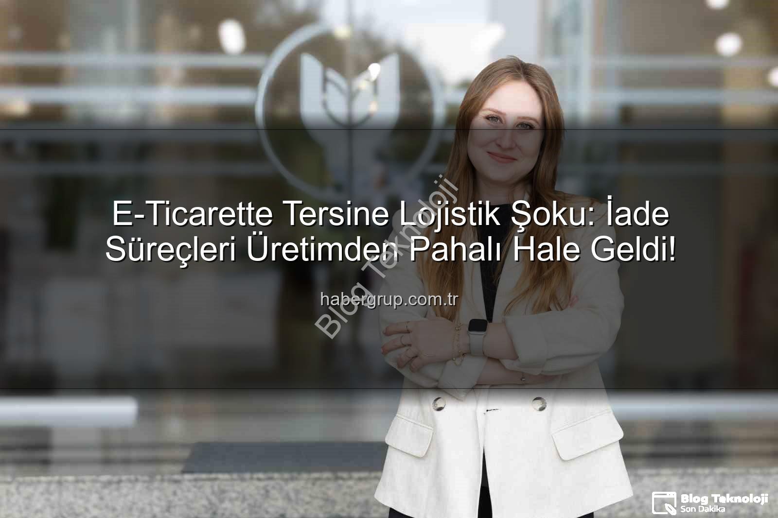 iade ekonomisi - İade Ekonomisi: Üretimden Pahalıya Patlayan Lojistik Yükü ve Çevresel Etkileri