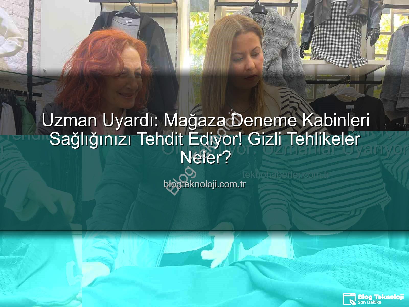 deneme kabinleri - Uzman Uyardı: Mağaza Deneme Kabinleri Sağlığınızı Tehdit Ediyor! Gizli Tehlikeler Neler?