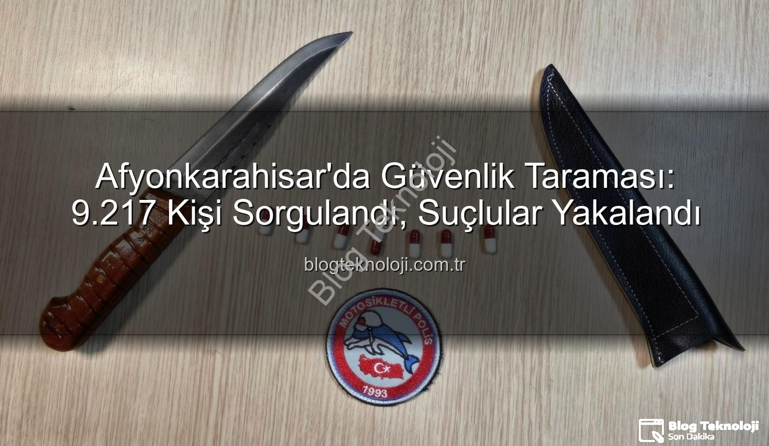 kimlik sorgulaması - Afyonkarahisar'da Güvenlik Taraması: 9.217 Kişi Sorgulandı, Suçlular Yakalandı