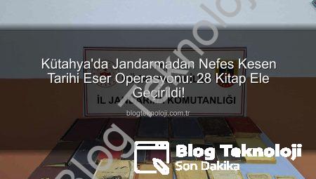 Kütahya’da Jandarmadan Nefes Kesen Tarihi Eser Operasyonu: 28 Kitap Ele Geçirildi!