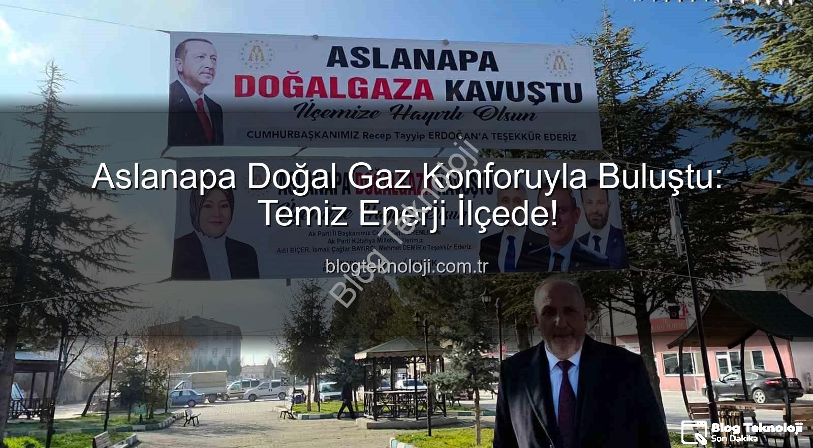 Aslanapa doğal gaz - Aslanapa Doğal Gaz Konforuyla Buluştu: Temiz Enerji İlçede!