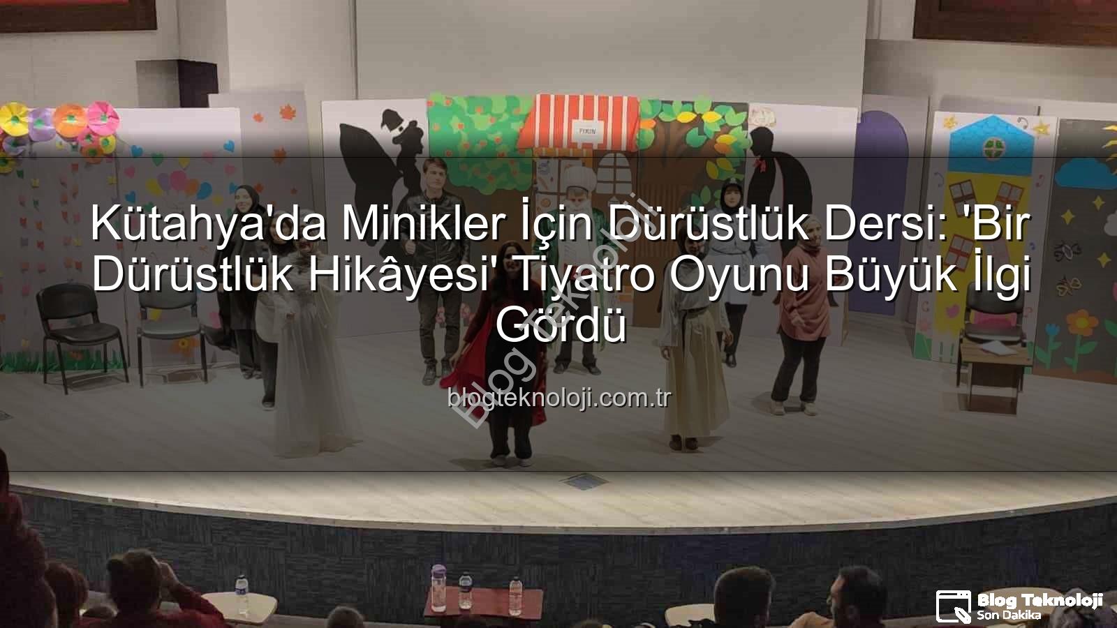 çocuk tiyatrosu - Kütahya'da Minikler İçin Dürüstlük Dersi: 'Bir Dürüstlük Hikâyesi' Tiyatro Oyunu Büyük İlgi Gördü