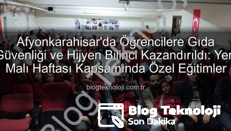 Afyonkarahisar’da Öğrencilere Gıda Güvenliği ve Hijyen Bilinci Kazandırıldı: Yerli Malı Haftası Kapsamında Özel Eğitimler