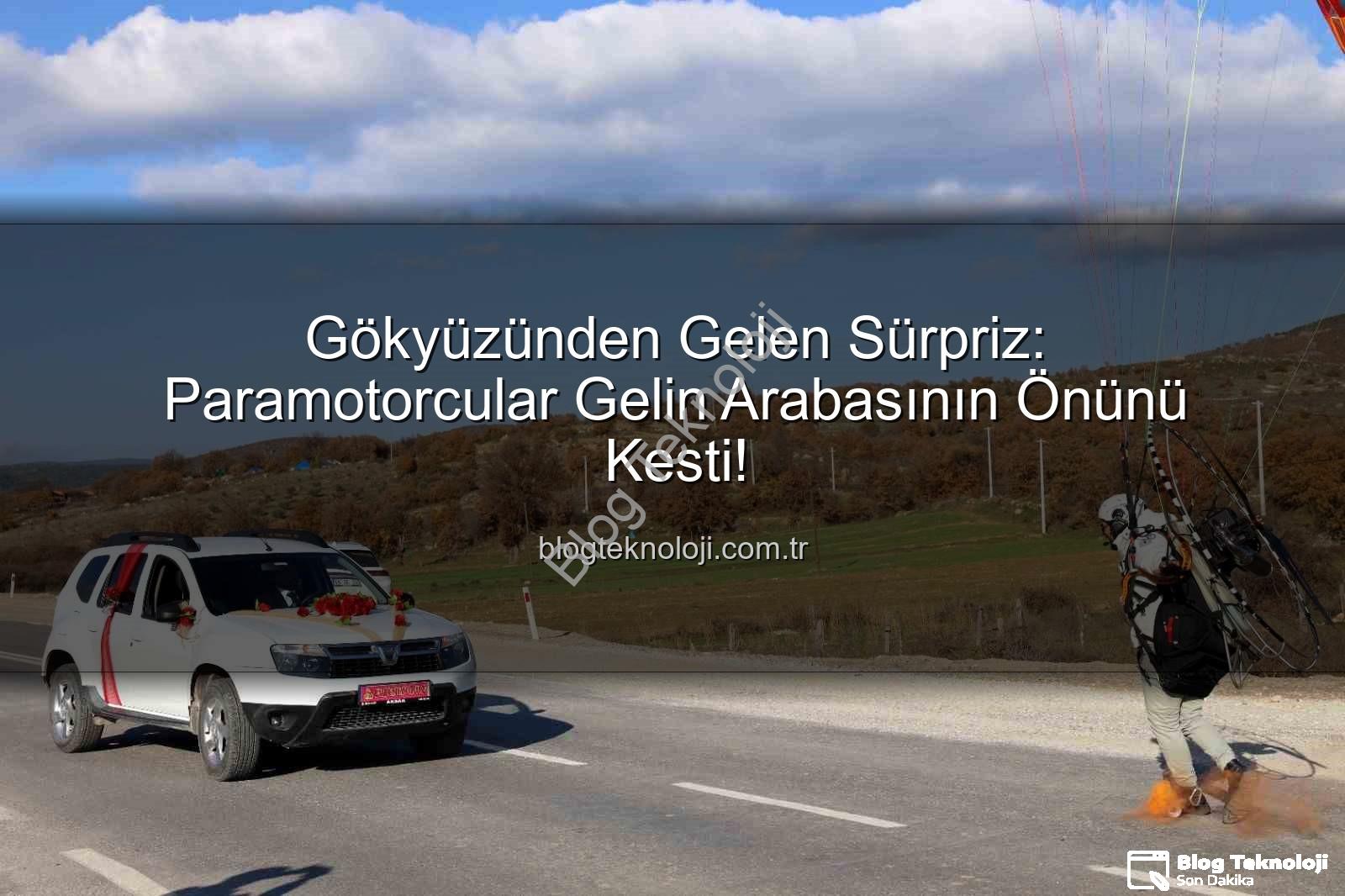 paramotor sürprizi - Gökyüzünden Gelen Sürpriz: Paramotorcular Gelin Arabasının Önünü Kesti!