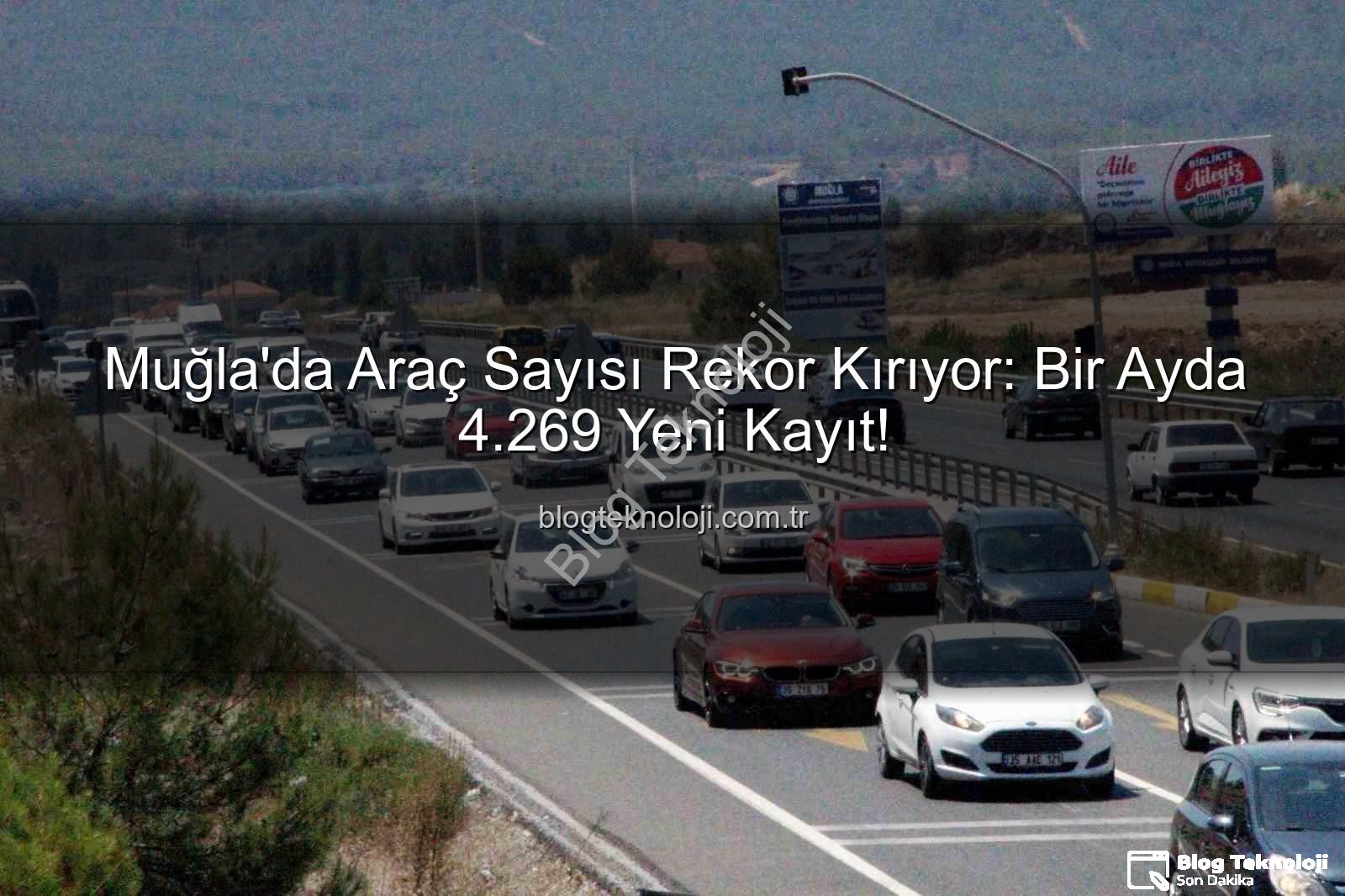 Muğla araç sayısı - Muğla'da Araç Sayısı Rekor Kırıyor: Bir Ayda 4.269 Yeni Kayıt!