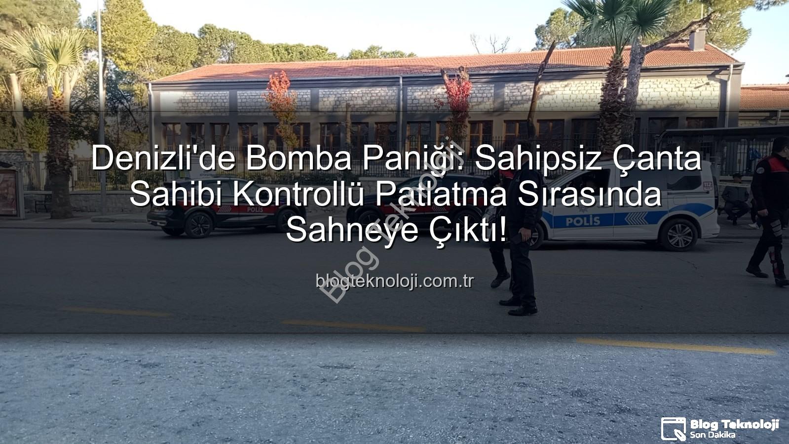 şüpheli çanta - Denizli'de Bomba Paniği: Sahipsiz Çanta Sahibi Kontrollü Patlatma Sırasında Sahneye Çıktı!