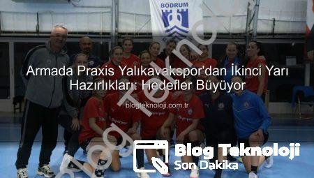 Armada Praxis Yalıkavakspor’dan İkinci Yarı Hazırlıkları: Hedefler Büyüyor