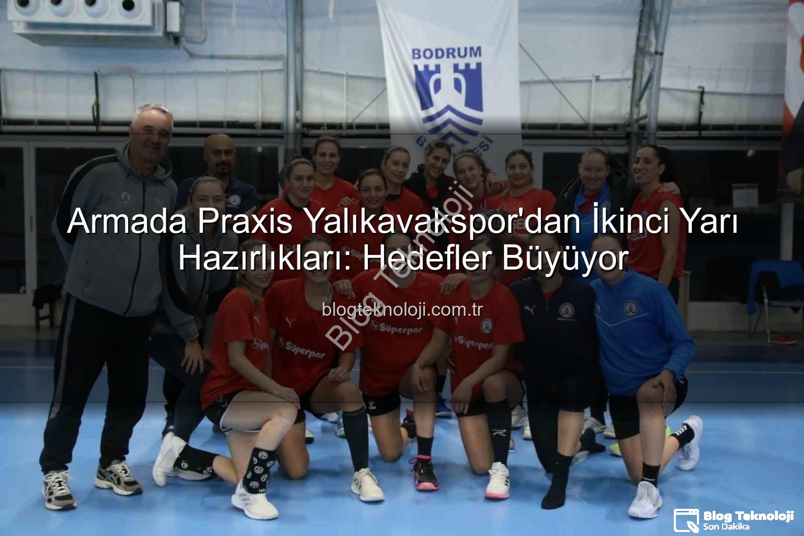 Yalıkavakspor ikinci yarı - Armada Praxis Yalıkavakspor'dan İkinci Yarı Hazırlıkları: Hedefler Büyüyor