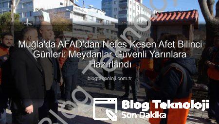Muğla’da AFAD’dan Nefes Kesen Afet Bilinci Günleri: Meydanlar Güvenli Yarınlara Hazırlandı