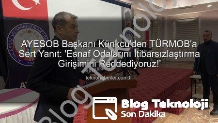 AYESOB Başkanı Künkcü’den TÜRMOB’a Sert Tepki: ‘Esnaf Odalarını İtibarsızlaştırma Girişimini Reddediyoruz!’