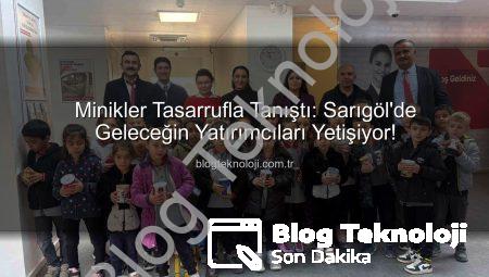 Minikler Tasarrufla Tanıştı: Sarıgöl’de Geleceğin Yatırımcıları Yetişiyor!