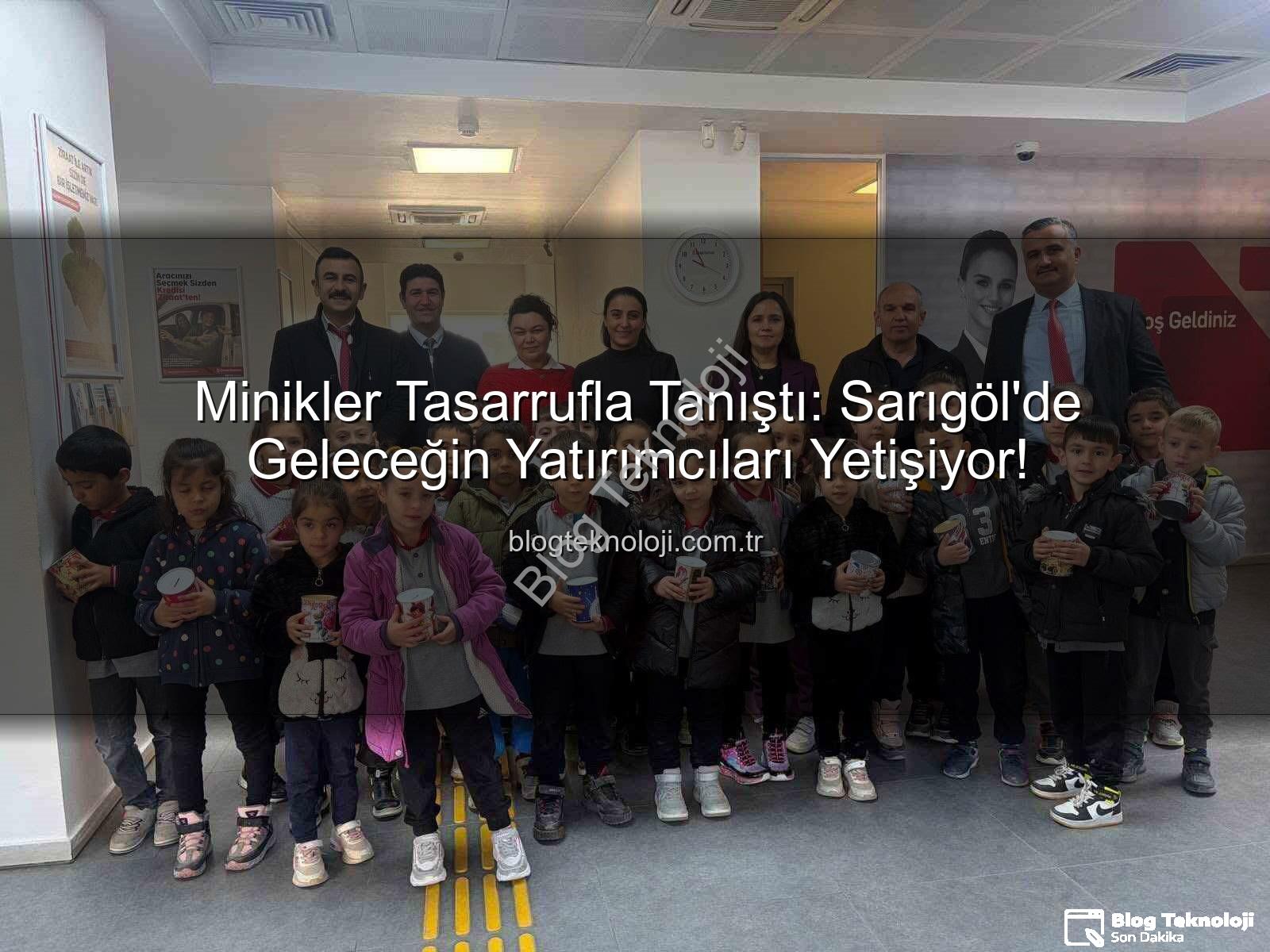 tasarruf bilinci - Minikler Tasarrufla Tanıştı: Sarıgöl'de Geleceğin Yatırımcıları Yetişiyor!