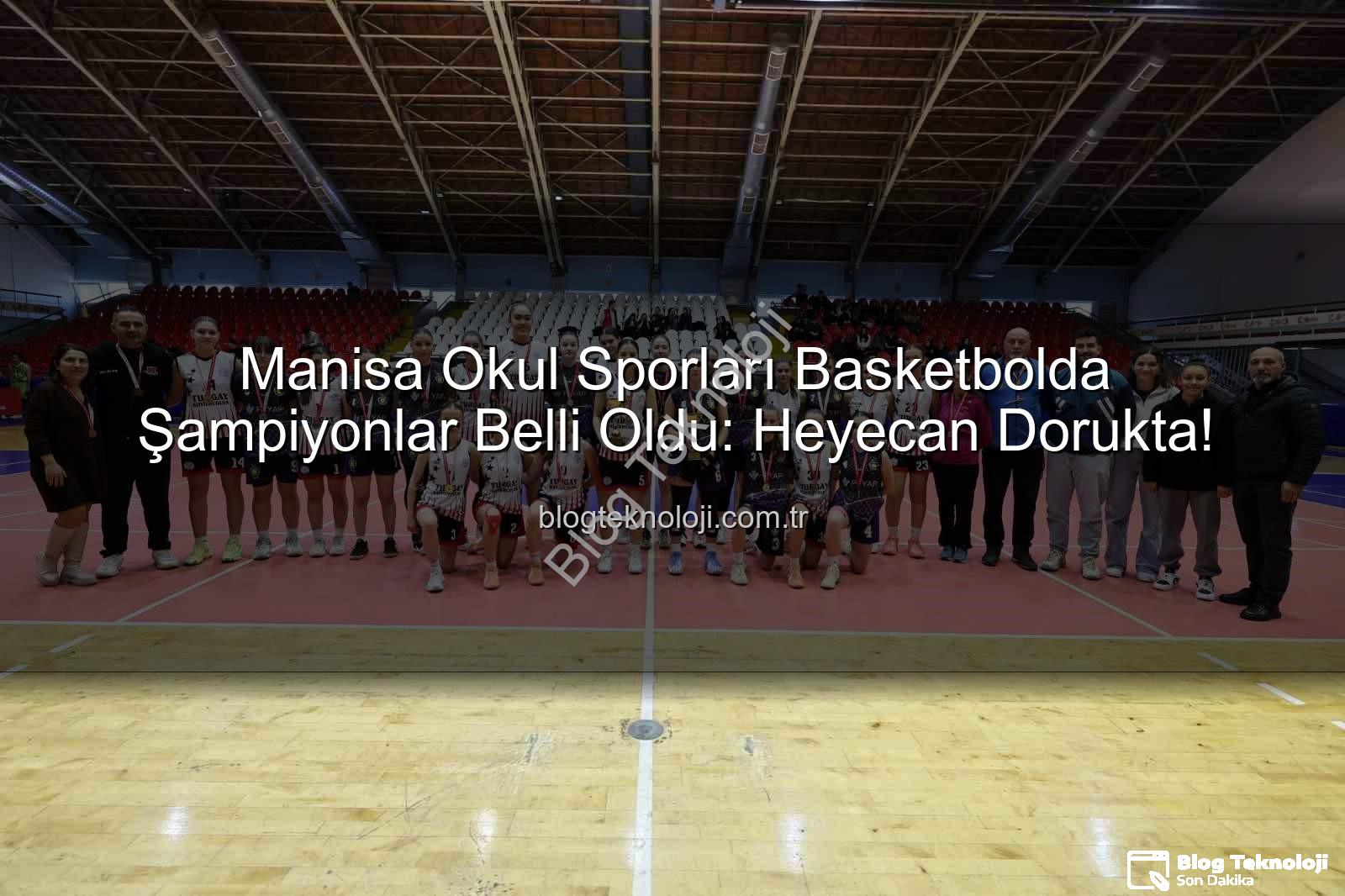 Manisa okul sporları basketbol - Manisa Okul Sporları Basketbolda Şampiyonlar Belli Oldu: Heyecan Dorukta!