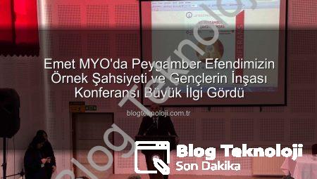 Emet MYO’da Peygamber Efendimizin Örnek Şahsiyeti ve Gençlerin İnşası Konferansı Büyük İlgi Gördü